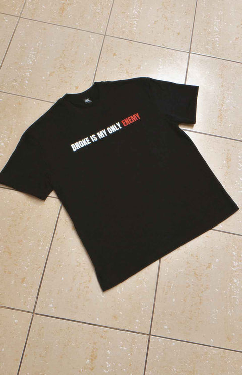 BROKE IS MY ONLY ENEMY T-SHIRT
